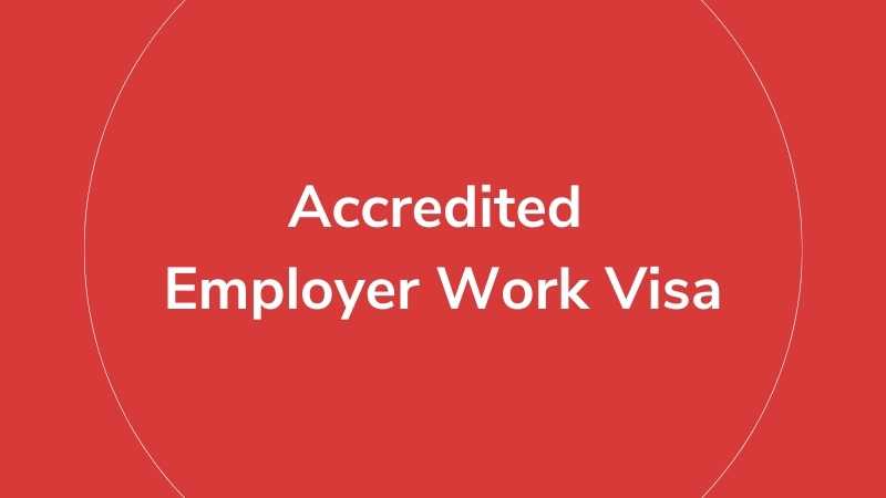 Accredited Employer Work Visa Requirements Processing Time