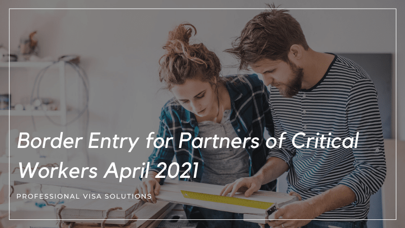 Border Entry for Partners of Critical Workers April 2021