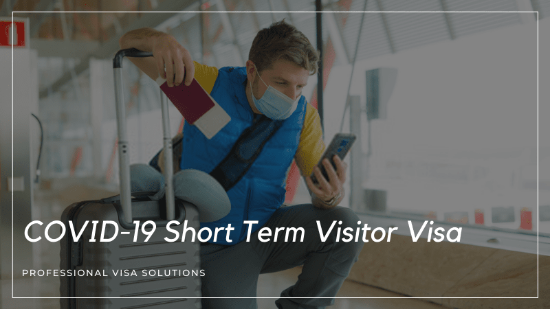 Everything you need to know about the COVID-19 Short Term Visitor Visa