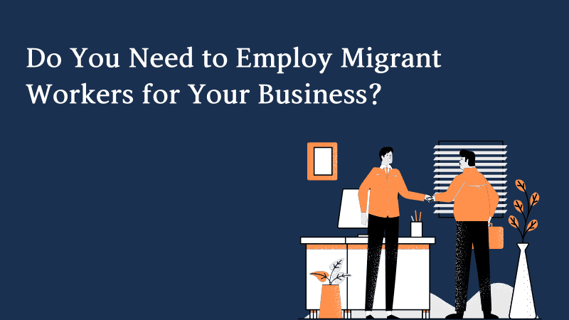 Do You Need to Employ Migrant Workers for Your Business in New Zealand? We Can Help.