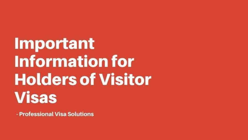 Important Information for Holders of Visitor Visas
