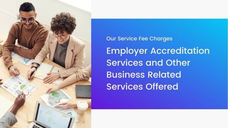 Our Service Fee Charges – Employer Accreditation Services and Other Business Related Services Offered