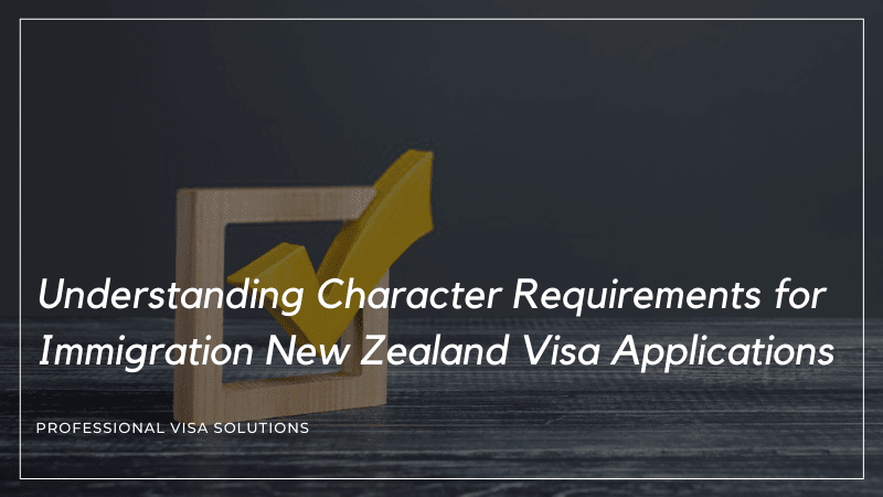 Understanding Character Requirements and Waivers for Immigration New Zealand Visa Applications – What You Need to Know