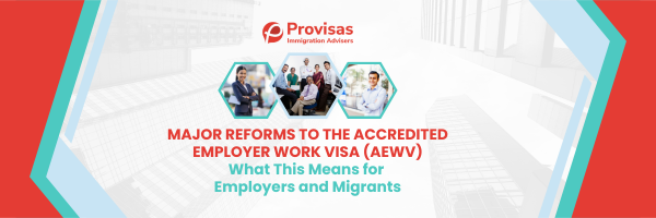 Major Reforms to the Accredited Employer Work Visa (AEWV): What This Means for Employers and Migrants